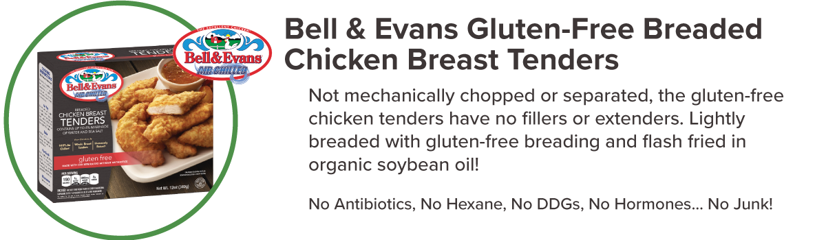 Bell and Evans Gluten-Free Breaded Chicken Breast Tenders.
